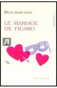 Le Mariage de Figaro (Женитьба Фигаро). На французском языке / Beaumarchais Pierre Augustin Caron