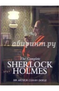 The Complete Sherlock Holmes / Doyle Arthur Conan