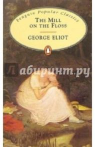 The Mill on the Floss / Eliot George