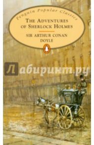 The Adventures of Sherlock Holmes / Doyle Arthur Conan