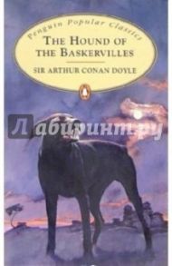 The Hound of the Baskervilles / Doyle Arthur Conan