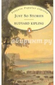 Just So Stories / Kipling Rudyard