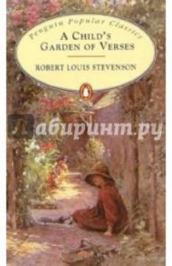 A Child's Garden of Verses / Stevenson Robert Louis