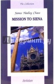 Mission to siena / Chase James Hadley