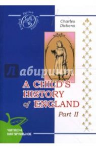 История Англии для детей. Часть 2 (на английском языке) / Диккенс Чарльз