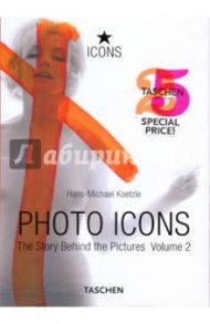 Photo Icons. The Story Behind the Pictures. Vol. 2 / Koetzle Hans-Michael