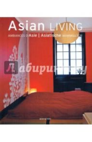 Asian Living. Ambiances d'Asie. Asiatische Wohnkultur