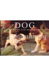 Dog: A dog's life in art and literature / Zaczek Iain