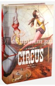 The Circus 1870-1950 / Granfield Linda, Jando Dominique, Dahlinger Fred