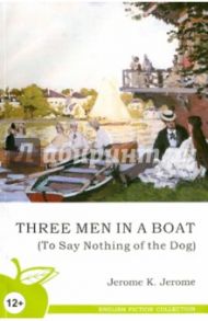 Three men in a boat (o Say Nothing of the Dog) / Jerome Jerome K.