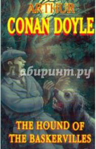 The Hound of the Baskervilles / Doyle Arthur Conan