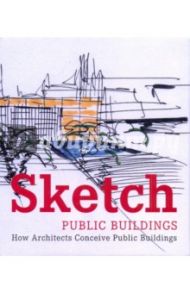 Sketch: Public Buildings: How Architects Conceive Public Architecture / Paredes Cristina