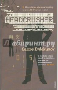 Headcrusher / Garros Alexander, Evdokimov Aleksei