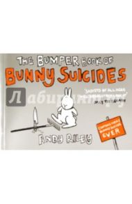 Bumper Book of Bunny Suicides / Riley Andy