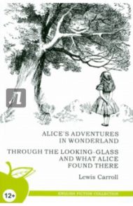 Alice's adventures in wonderland. Through the looking-glass / Carroll Lewis