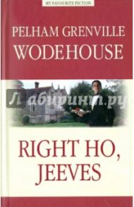 Right Ho, Jeeves / Wodehouse Pelham Grenville