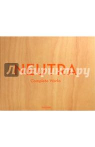 Neutra, Complete Works / Lamprecht Barbara