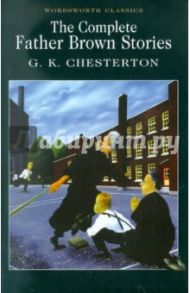 The Complete Father Brown Stories / Chesterton Gilbert Keith