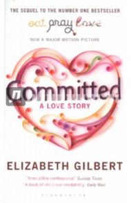 Committed. A Love Story / Gilbert Elizabeth