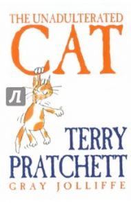 The Unadulterated Cat / Pratchett Terry