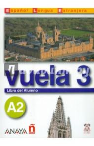 Vuela 3 Libro del Alumno A2 (+CD) / Martinez Angeles Alvarez, Canales Ana Blanco, Alvarez Jesus Torrens, Perez Clara Alarcon