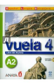 Vuela 4 Libro del Alumno A2 (+CD) / Martinez Angeles Alvarez, Canales Ana Blanco, Alvarez Jesus Torrens, Perez Clara Alarcon