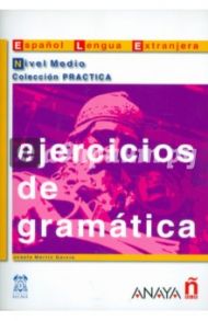 Ejercicios de gramatica. Nivel Medio Coleccion Practica / Garcia Josefa Martin