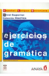 Ejercicios de gramatica. Nivel Superior / Garcia Josefa Martin