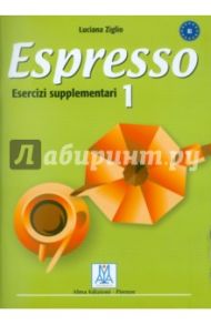 Espresso 1 (esercizi supplementari) / Ziglio Luciana