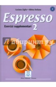 Espresso 2. Esercizi supplementari / Ziglio Luciana, Doliana Albina