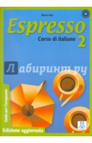 Espresso 2. Guida per l'insegnante. Corso di Italiano - Livello A2 / Bali Maria