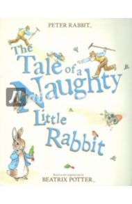 Tale Of A Naughty Little Rabbit / Potter Beatrix