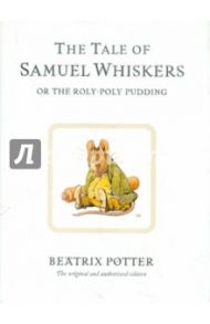 Tale of Samuel Whiskers or The Roly-Poly Pudding / Potter Beatrix