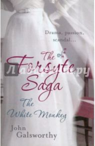 Forsyte Saga: The White Monkey / Galsworthy John