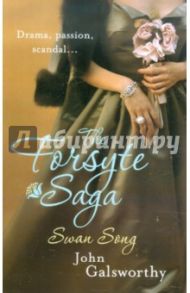 Forsyte Saga: Swan Song / Galsworthy John