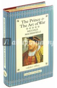 The Prince and The Art of War / Machiavelli Niccolo