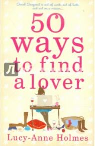 50 Ways to Find a Lover / Holmes Lucy-Anne