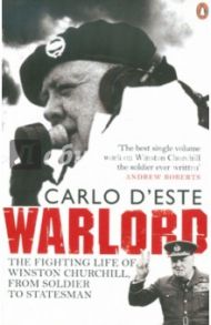 Warlord: The Fighting Life of Winston Churchill, from Soldier to Statesman / Deste Carlo