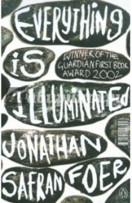 Everything is Illuminated / Foer Jonathan Safran