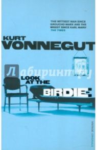 Look At the Birdie / Vonnegut Kurt