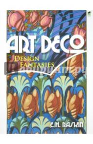 Art Deco Design Fantasies / Raskin E. H.