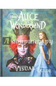 Alice in Wonderland. The Visual Guide / Casey Jo, Gilbert Laura