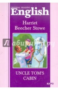 Uncle Tom`s cabin / Beecher Stowe Harriet