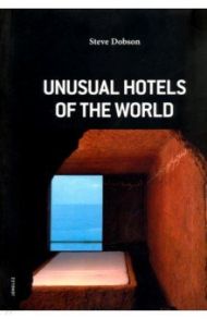 Unusual Hotels of the World / Dobson Steve