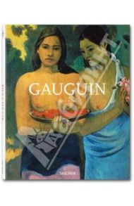 Paul Gauguin. 1848-1903. The Primitive Sophisticate / Walther Ingo F.