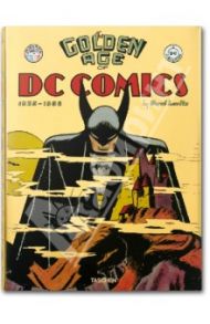 The Golden Age of DC Comics. 1935-1956 / Levitz Paul