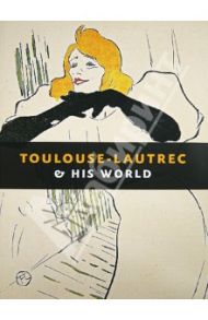 Toulouse-Lautrec & His World / Boerner Maria-Christina