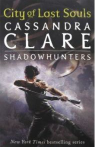 Mortal Instruments 5: City of Lost Souls / Clare Cassandra