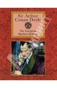 The Complete Sherlock Holmes / Doyle Arthur Conan