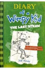 Diary of a Wimpy Kid. The Last Straw / Kinney Jeff